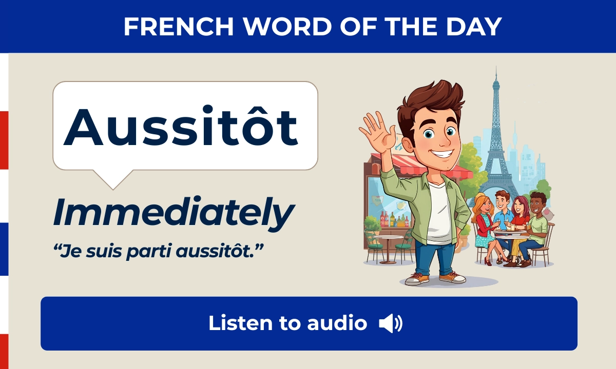 Aussitôt – Immediately – French Word of the Day