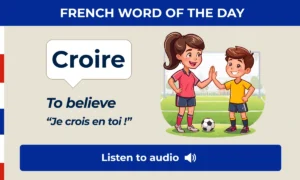Croire – To believe – French Word of the Day