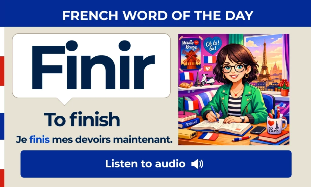 Finir &ndash; To finish &ndash; French Word of the Day
