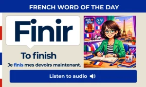 Finir β To finish β French Word of the Day