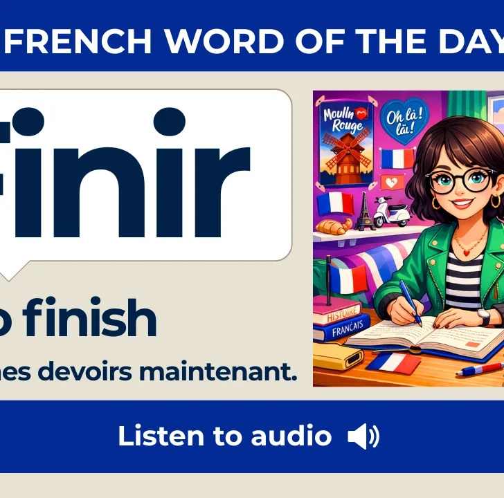 Finir &mdash; Meaning, Pronunciation, and Examples in French