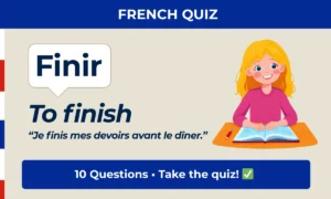 Finir β to finish β French quiz