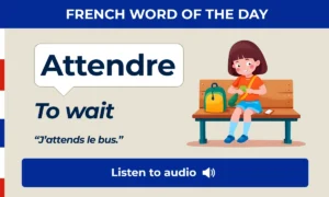 Attendre β to wait β French Word of the Day