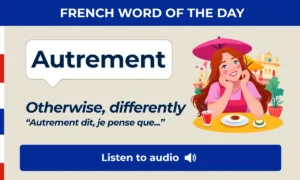 Autrement β otherwise, differently β French Word of the Day