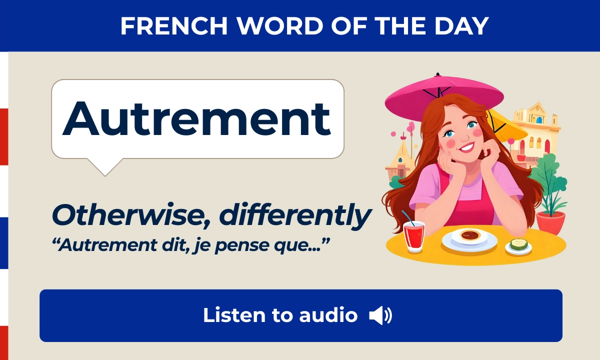 Autrement – otherwise, differently – French Word of the Day