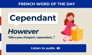Cependant β however β French Word of the Day