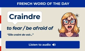 French Word of the Day – craindre – to fear, be afraid of
