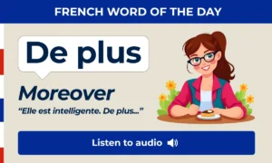 De plus – moreover – French Word of the Day