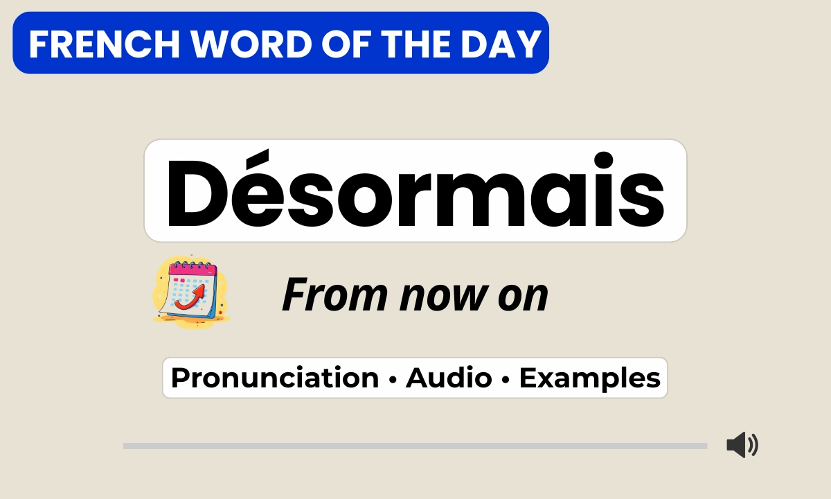 Désormais – from now on – French Word of the Day