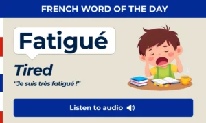 Fatigué – tired – French Word of the Day