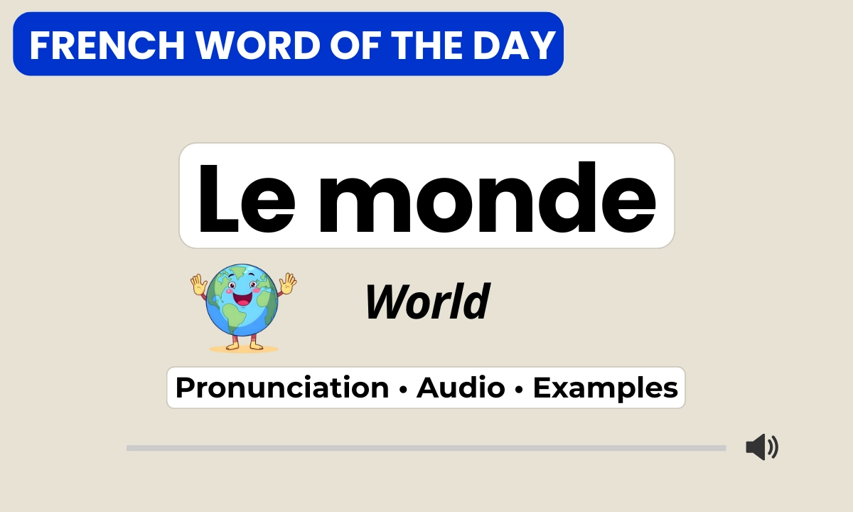 Monde &ndash; world &ndash; French Word of the Day