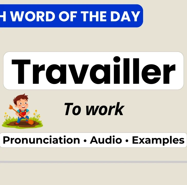 Travailler — Meaning, Pronunciation, and Examples in French