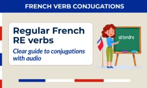 Regular French RE verbs — clear guide to conjugations with audio