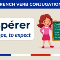 Esp&eacute;rer &ndash; French verb conjugation &ndash; j&rsquo;esp&egrave;re, tu esp&egrave;res, il/elle esp&egrave;re, nous esp&eacute;rons, vous esp&eacute;rez, ils/elles esp&egrave;rent