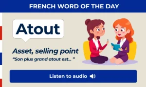 Atout β Asset, selling point β French Word of the Day