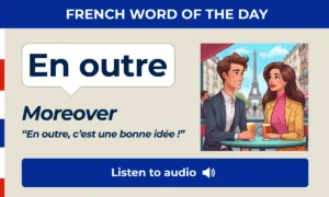 En outre – Moreover – French Word of the Day