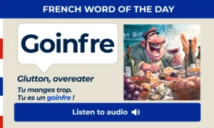 Goinfre – Glutton, overeater – French Word of the Day