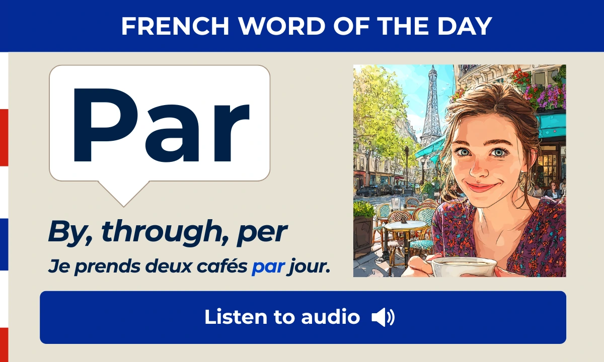 Par – By through, per – French Word of the Day