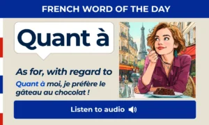 Quant à – As for, with regard to – French Word of the Day