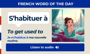 S’habituer – To get used to – French Word of the Day