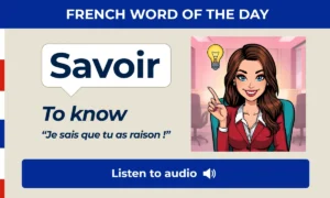 Savoir – to know – French Word of the Day