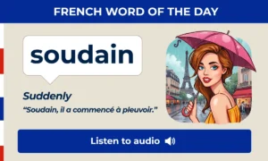 Soudain β suddenly β French Word of the Day