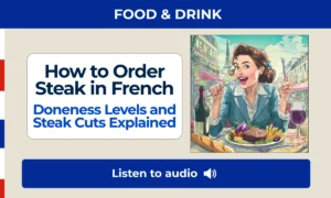 How to Order Steak in French — Doneness Levels and Steak Cuts Explained — Smiling French woman eating steak at Paris café with wine and baguette