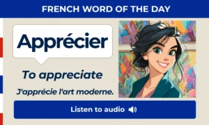 Apprécier – to appreciate – French Word of the Day