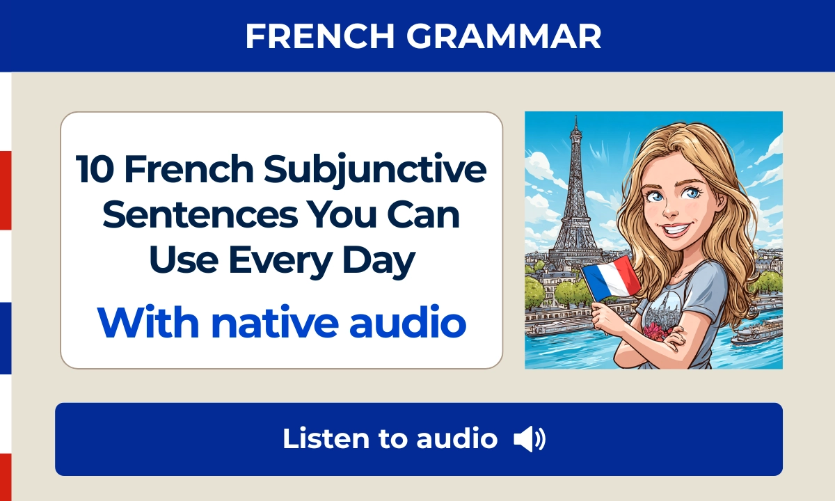 10 French subjunctive sentences you can use every day with native audio — French grammar lesson