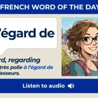 À l’égard de – Toward, regarding – French Word of the Day