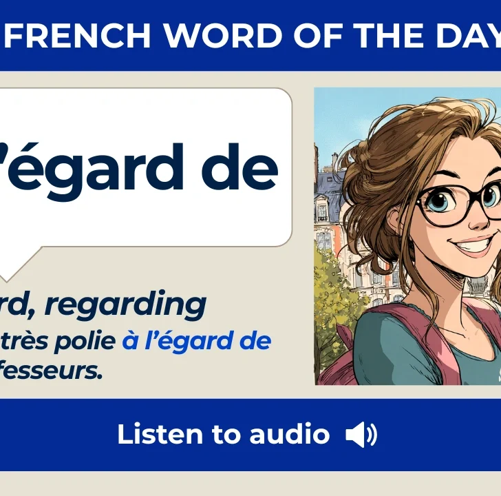 À l’égard de — Meaning, Pronunciation, and Examples in French