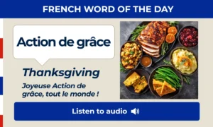 Action de grâce – Thanksgiving – French Word of the Day