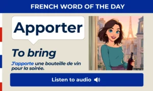 Apporter – To bring – French Word of the Day