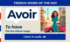 Avoir – To have – French Word of the Day