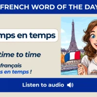 De temps en temps – From time to time – French Word of the Day