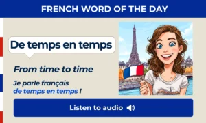 De temps en temps – From time to time – French Word of the Day