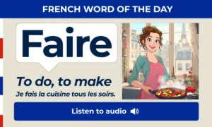 Faire β To do, to make β French Word of the Day