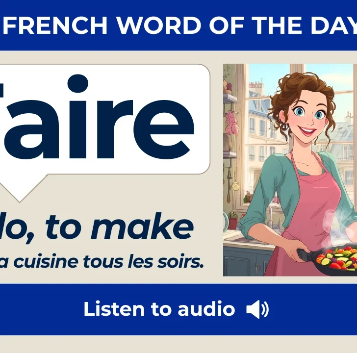 Faire &mdash; Meaning, Pronunciation, and Examples in French