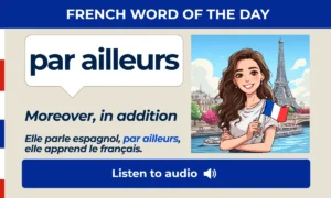 Par ailleurs β Moreover, in addition β French Word of the Day