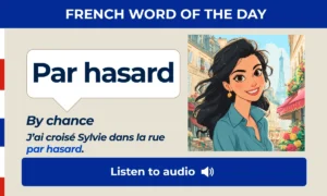 Par hasard – By chance – French Word of the Day