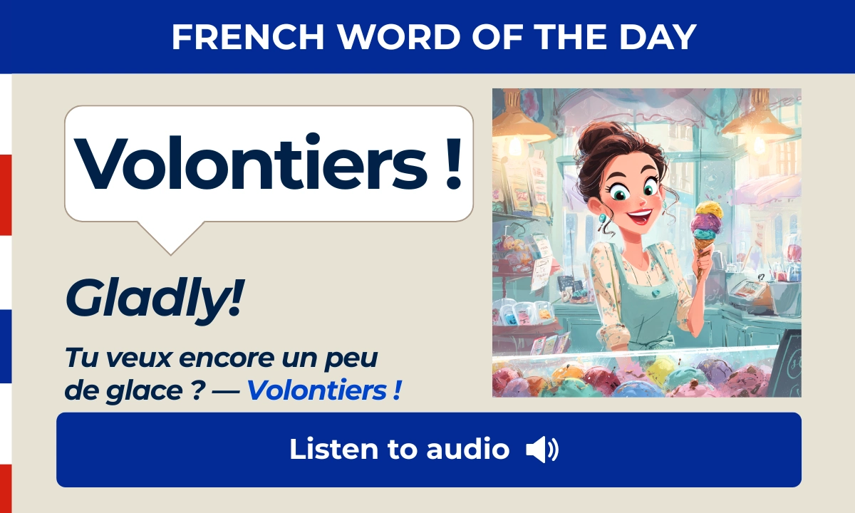 Volontiers – Glady, willingly – French Word of the Day