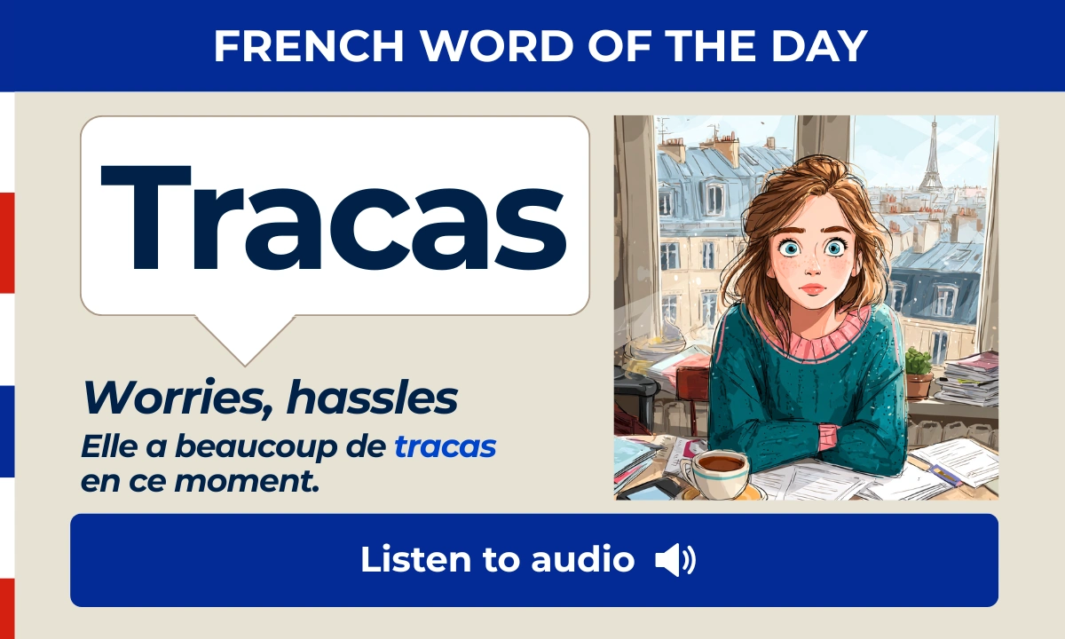 Tracas &ndash; Worries, troubles &ndash; French Word of the Day