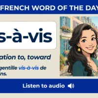 Vis-&agrave;-vis &ndash; In relation to, toward &ndash; French Word of the Day