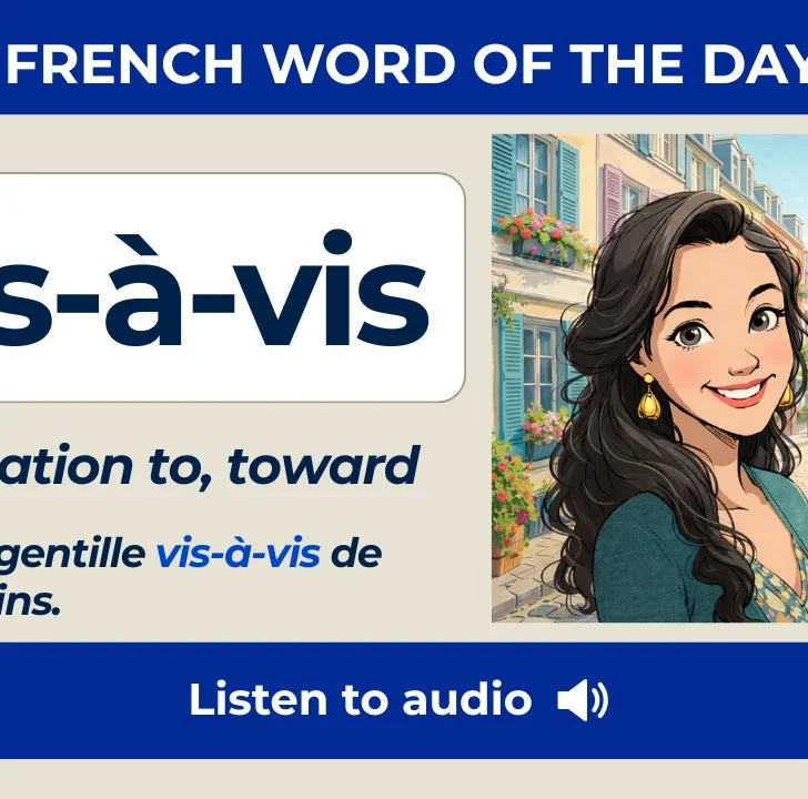 Vis-&agrave;-vis &mdash; Meaning and usage in French (with native audio)