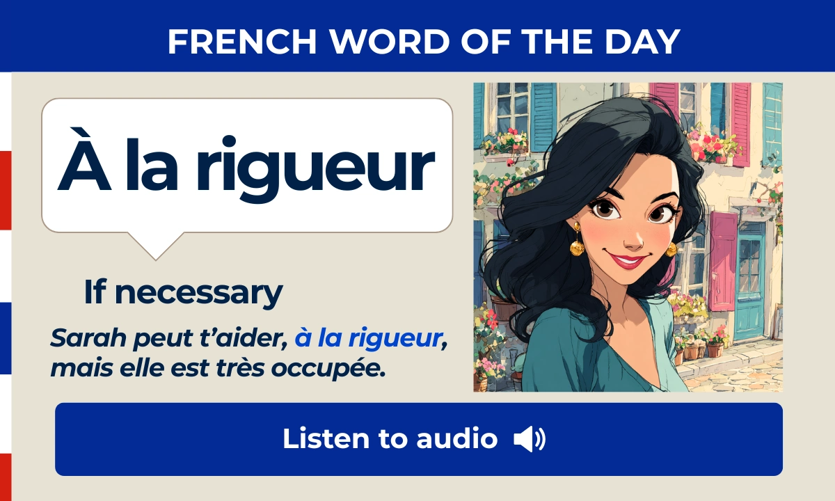 &Agrave; la rigueur &ndash; If necessary &ndash; French Word of the Day
