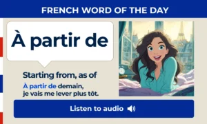 À partir de – Starting from, as of – French Word of the Day