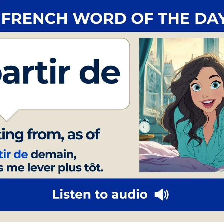 &Agrave; partir de &mdash; Meaning, Pronunciation, and Examples in French