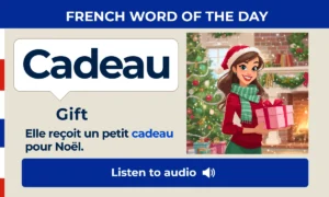 Cadeau – Gift – French Word of the Day