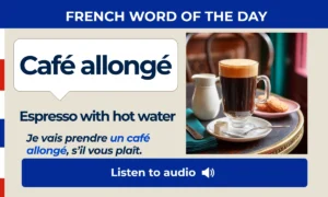 Café allongé – Espresso with hot water – French Word of the Day