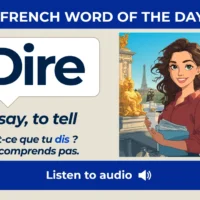 Dire – To say, to tell – French Word of the Day